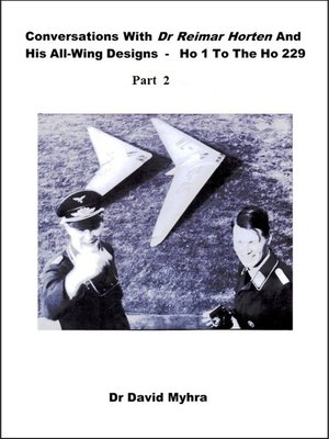 cover image of Conversations With Dr Reimar Horten and His All-wing Designs-Ho 1 to the Ho 229 Part 2